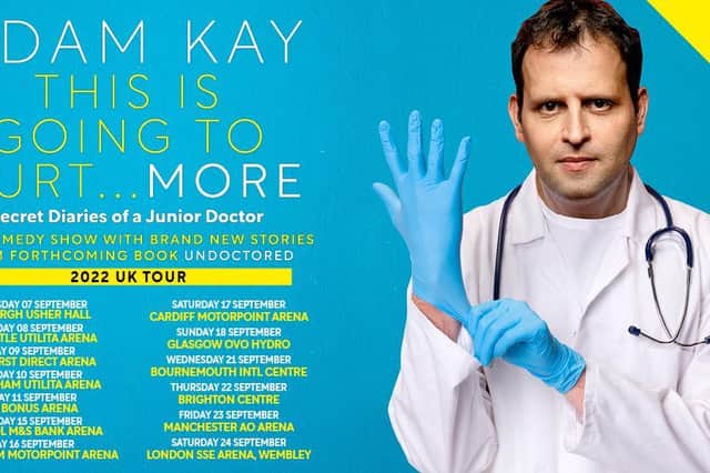 Award-winning writer and comedian Adam Kay's This Is Going to Hurt...More is his biggest UK tour to date