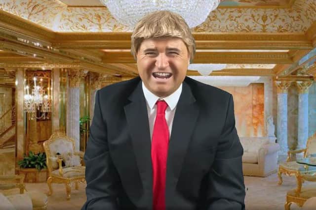 Danny Posthill as Donald Trump.