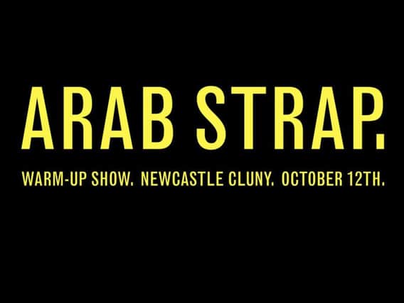 Arab Strap played their only warm-up gig at The Cluny.