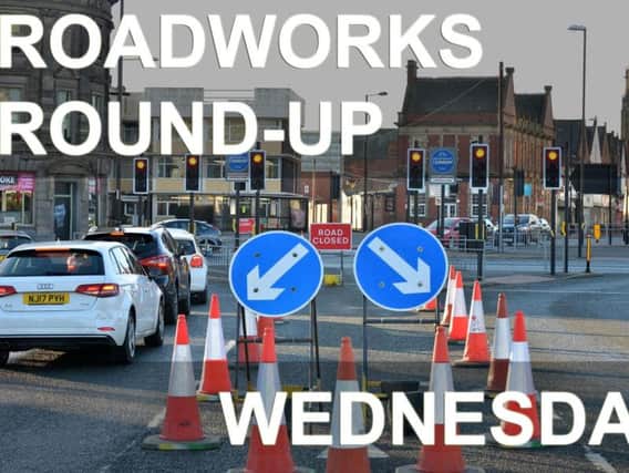 Roadworks to follow include the following: